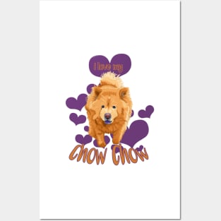 I Love My Chow Chow! Especially for Chow Chow Dog Lovers! Posters and Art